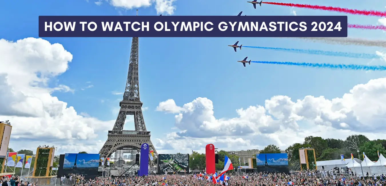 How to Watch Olympic Gymnastics 2024