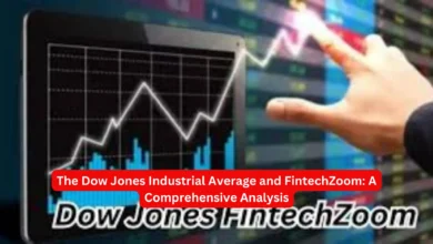 The Dow Jones Industrial Average and FintechZoom: A Comprehensive Analysis