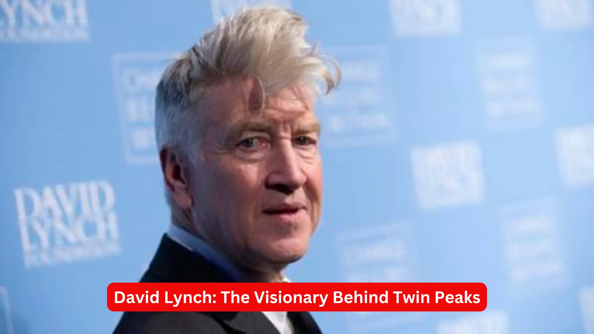 David Lynch: The Visionary Behind Twin Peaks