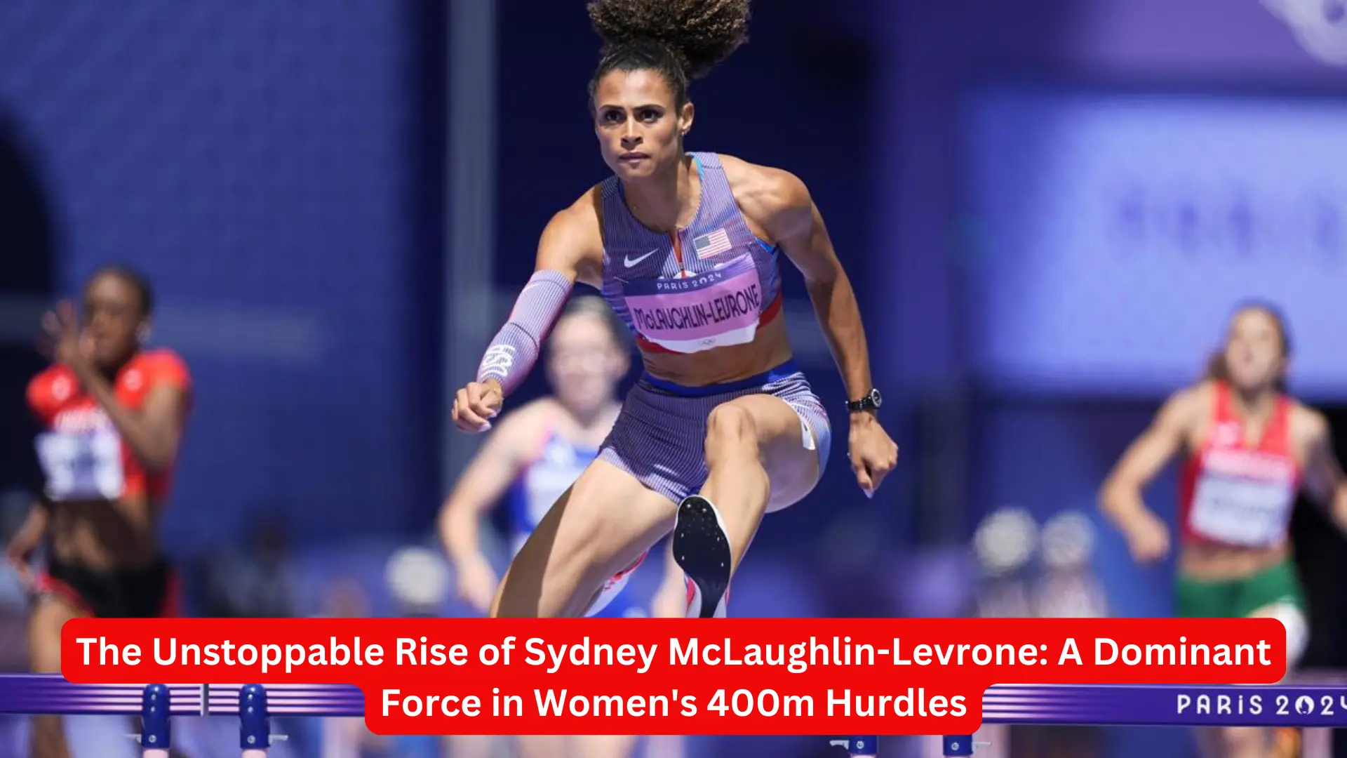 The Unstoppable Rise of Sydney McLaughlin-Levrone: A Dominant Force in Women's 400m Hurdles